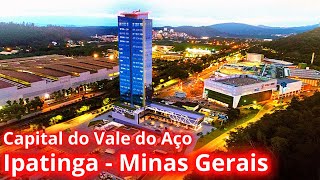 VAMOS CONHECER IPATINGA A CAPITAL DO VALE DO AÇO EM MINAS GERAIS [upl. by Eihtur]