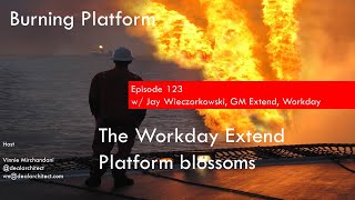 Burning Platform The Workday Extend Platform blossoms [upl. by Courtund]