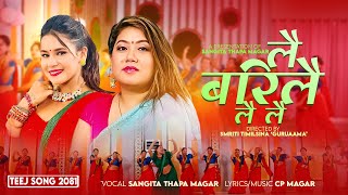 New Nepali Teej Song 2081  Lai Barilai Lai Lai  Sangita Thapa Magar  Cp Magar Ft Asmita Ranpal [upl. by Odnalor136]