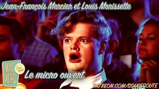 Le micro ouvert  JeanFrançois Mercier et Louis Morissette  Extrait Sous Écoute [upl. by Eeladnerb]