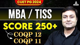 CUET PG MBA 2024  TISS 2024  SCORE 250   COQP 12 amp COQP 11 Complete Preparation Strategy🔥🔥 [upl. by Acissj]