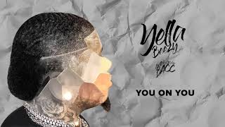 Yella Beezy  quotYou On Youquot Official Audio [upl. by Ateuqram701]