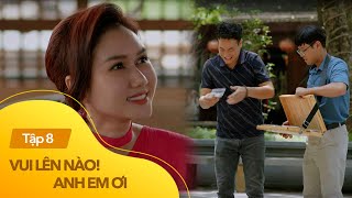 Vui Lên Nào Anh Em Ơi Tập 8 Nữ đại gia Ánh trở thành quý nhân phù trợ của bộ ba khởi nghiệp [upl. by Ethben]