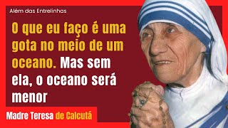 Madre Teresa  quotO que eu faço é uma gota no meio de um oceano Mas sem ela o oceano será menorquot [upl. by Goodyear]