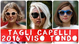 Tagli capelli 2016 viso tondo [upl. by Nnomae]