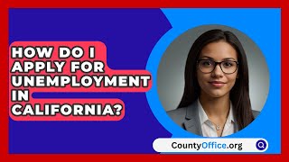 How Do I Apply for Unemployment in California  CountyOfficeorg [upl. by Beacham154]