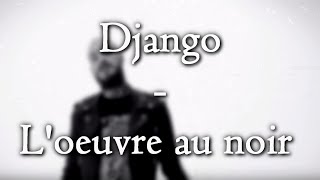 Django  Loeuvre au noir PAROLESLYRICS [upl. by Annerb]