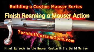 Chambering a Military Mauser Action Building a Custom Mauser  Turnbull Custom Guns [upl. by Tammie]