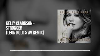 Kelly Clarkson  Stronger Leon Kold amp AV Remix [upl. by Uah]