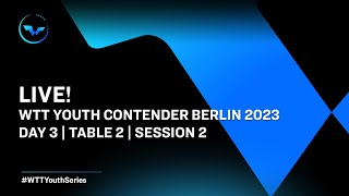 LIVE  T2  Day 3  WTT Youth Contender Berlin 2023  Session 2 [upl. by Ayatal]