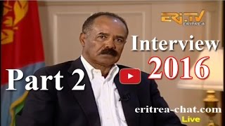 Eritrean President Isaias Afewerki Interview 2016  Part 2 [upl. by Adnolaj]