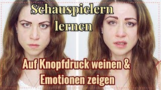 Schauspielern lernen Auf Knopfdruck weinen amp Emotionen zeigen  Anfänger Schauspiel Übungen [upl. by Aremaj]