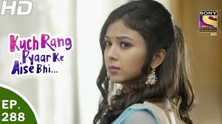 Kuch Rang Pyar Ke Aise Bhi  कुछ रंग प्यार के ऐसे भी  Ep 288  6th Apr 2017 [upl. by Trofmoc]