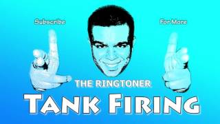 Ringtones  Tank Firing Ringtone [upl. by Eirellav329]