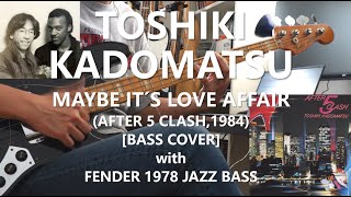 角松敏生 Toshiki Kadomatsu  Maybe Its Love Affair【Bass Cover】with FENDER 1978 JAZZ BASS [upl. by Ramed946]