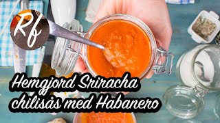 Hemgjord Sriracha chilisås med Habanero [upl. by Ahtnicaj180]