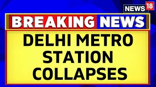 Delhi Metro News Today  Part Of Delhis Gokalpuri Metro Station Collapses  Delhi News  News18 [upl. by Neeliak]