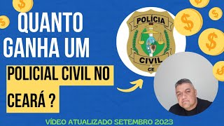 SALÁRIO LÍQUIDO DA POLÍCIA CIVIL DO CEARÁ ATUALIZADO SETEMBRO DE 2023 [upl. by Stew980]