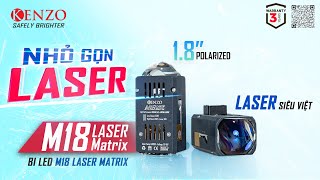 Giới thiệu Bi Led 18 Inch Kenzo M18 LASER Matrix  Nhỏ gọn Laser Siêu việt [upl. by Anirdnajela]