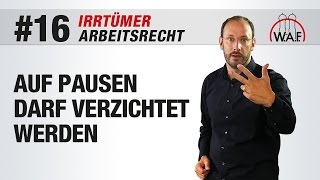 Arbeitsrecht Irrtümer 16  Auf Pausen darf verzichtet werden  Betriebsrat Video [upl. by Bohannon]