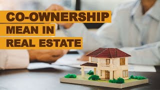 CoOwnership Mean in Real Estate  How Does It Work [upl. by Iegres188]