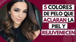 5 COLORES DE PELO QUE ACLARAN LA PIEL Y REJUVENECEN [upl. by Maisey407]