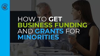 How to Get Business Funding and Grants for Minorities [upl. by Repard857]