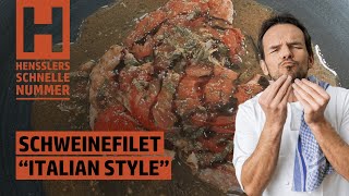 Schnelles Schweinefilet „Italian Style“ Rezept von Steffen Henssler [upl. by Eul]