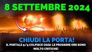 Sta Arrivando 8 Settembre 2024 Il Portale 99 Si Sta Aprendo Ora Le Prossime Ore Sono Cruciali [upl. by Trixie]