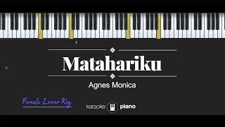 Matahariku FEMALE LOWER KEY Agnes Monica KARAOKE PIANO [upl. by Theurer582]