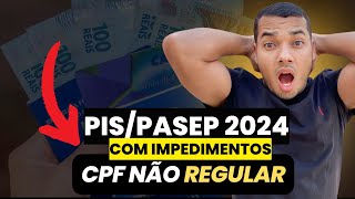 ABONO SALARIAL DO PISPASEP 2024 COM IMPEDIMENTOS  CPF NÃO REGULAR [upl. by Oys]