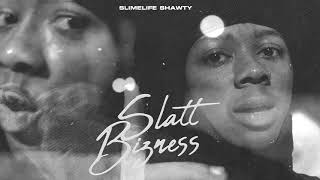 Slimelife Shawty  Slatt Bizness Official Audio [upl. by Kcirrad]