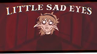 LITTLE SAD EYES  Forevergreen animation [upl. by Eidualc]