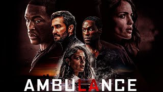 Ambulance Movie  Jake GyllenhaalYahya AbdulMateen IIEiza González Full Movie HD Review [upl. by East]