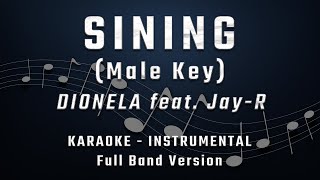 SINING  MALE KEY  FULL BAND KARAOKE  INSTRUMENTAL  DIONELA feat Jay R [upl. by Llerrud]