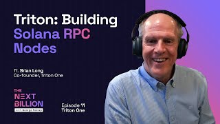 Triton Building Solana RPC Nodes  The Next Billion 11 Full Episode [upl. by Mikiso904]