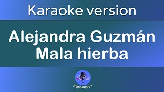 Alejandra Guzmán  Mala Hierba Karaoke version [upl. by Marino]