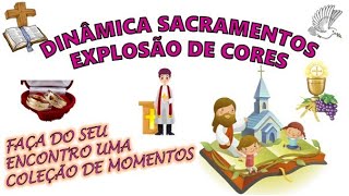 Dinâmica Sacramentos Explosão de Cores [upl. by Enilkcaj]