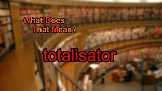 What does totalisator mean [upl. by Hanny]