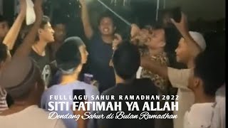 SITI FATIMAH YA ALLAH  VIRAL DENDANG SAHUR RAMADHAN 2022 [upl. by Power11]