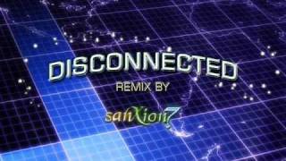 Disconnected Sanxion7 Remix [upl. by Syst727]