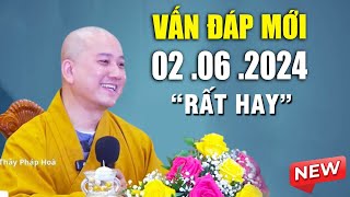 Vấn Đáp Mới 02 06 2024 quotRất Hayquot  Thầy Thích Pháp Hòa [upl. by Enelehs]