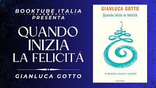 Recensione Libro “QUANDO INIZIA LA FELICITÁ” di Gianluca Gotto [upl. by Toshiko]