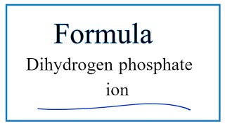 Write the Formula for Dihydrogen phosphate ion [upl. by Dazhahs]