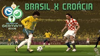 BRASIL X CROÁCIA  FIFA World Cup 2006  PC Gameplay [upl. by Akineg]