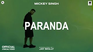 PARANDA  Lyrical Video  MICKEY SINGH  Jay Skilly  INFINITY  Punjabi Song 2023 [upl. by Menedez]