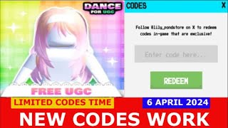 NEW CODES APRIL 6 2024 Dance for UGC ROBLOX  LIMITED CODES TIME [upl. by Adriene]