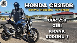 HONDA CB250R İNCELEME amp KRANK SORUNU  HER VİTESTE KESİCİ DENEDİM amp ÇİNLİHİNTLİ YERİNE ALINIR MI [upl. by Mickie]