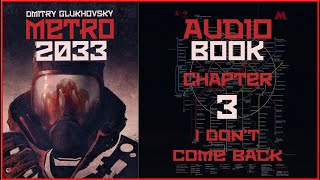 Metro 2033 Audiobook Chapter 3 I Don’t Come Back  Post Apocalyptic Novel by Dmitry Glukhovsky [upl. by Einahpats]