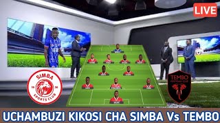 🔴LIVE Uchambuzi KIKOSI CHA SIMBA LEO DHIDI YA TEMBO FC Simba Vs Tembo FA [upl. by Urias]